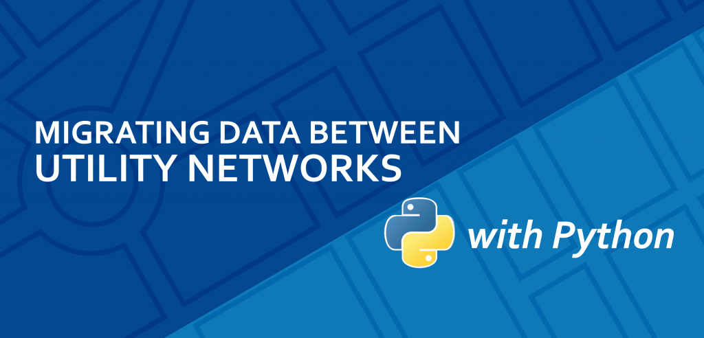 Migrating Data Between Utility Networks with Python - SSP Innovations