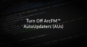 ArcFM™ AutoUpdaters